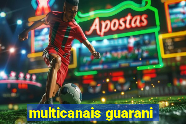 multicanais guarani